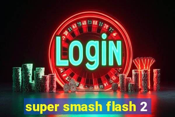 super smash flash 2